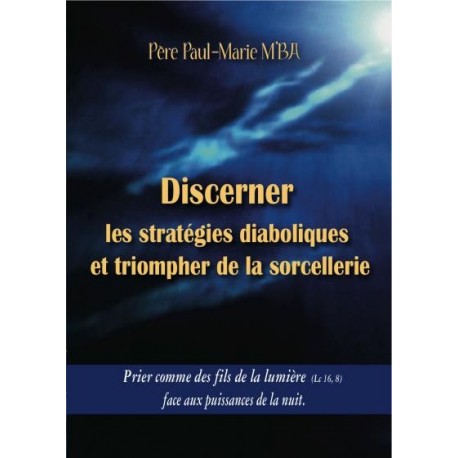 Discerner les stratégies diaboliques et triompher de la sorcellerie