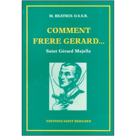 Comment Frère Gérard… Saint Gérard Majella