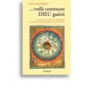 voilà comment Dieu guérit