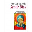 Sentir Dieu Réflexions patristiques sur la sensibilité spirituelle